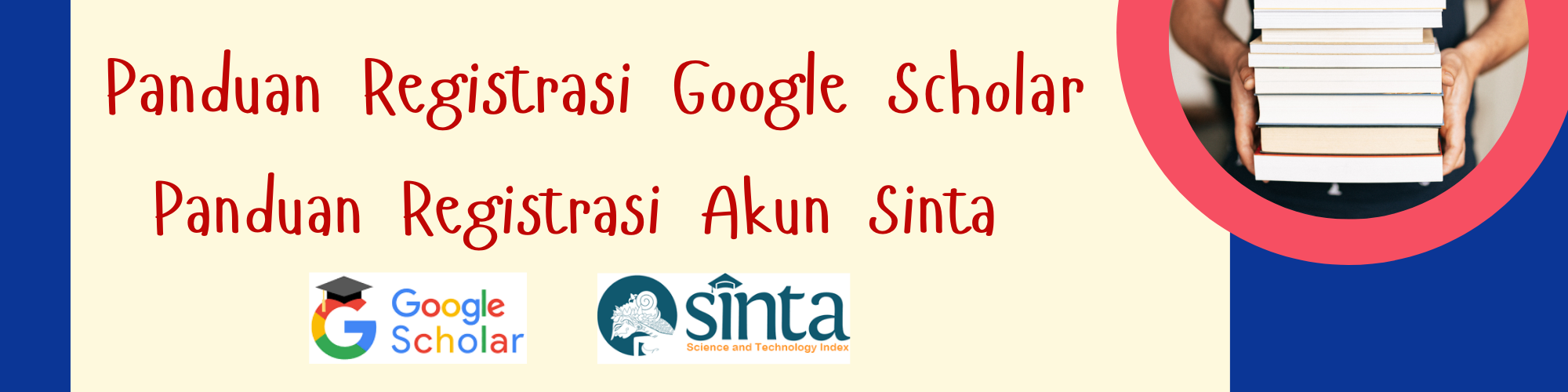 >Panduan Registrasi Google Scholar dan Akun Sinta